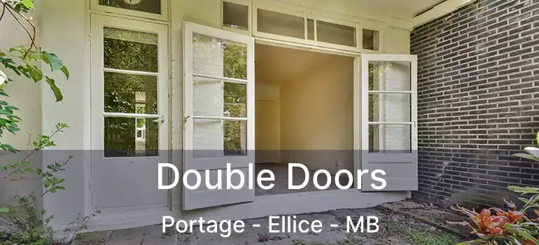  Double Doors Portage - Ellice - MB