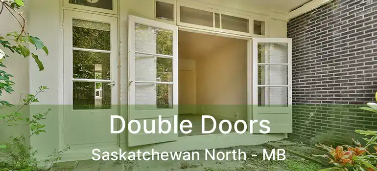  Double Doors Saskatchewan North - MB
