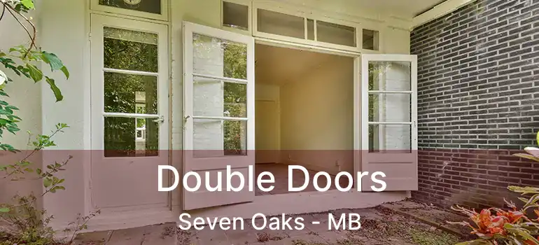  Double Doors Seven Oaks - MB