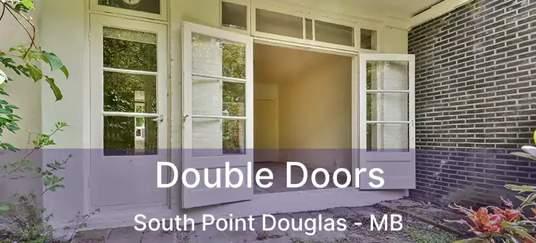  Double Doors South Point Douglas - MB