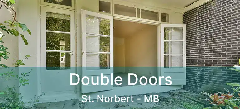 Double Doors St. Norbert - MB