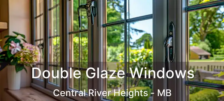  Double Glaze Windows Central River Heights - MB