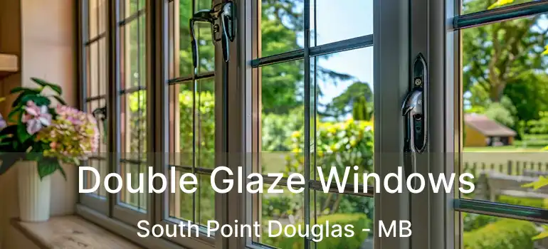  Double Glaze Windows South Point Douglas - MB