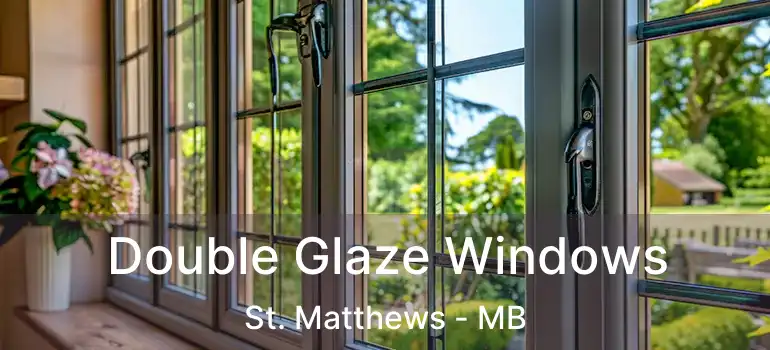  Double Glaze Windows St. Matthews - MB