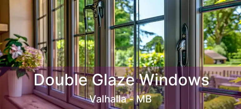  Double Glaze Windows Valhalla - MB