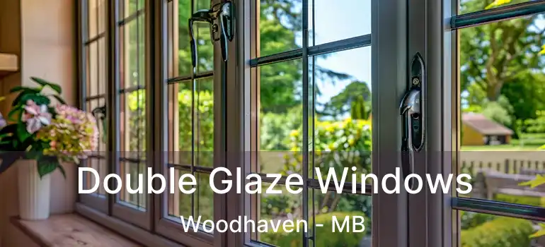  Double Glaze Windows Woodhaven - MB