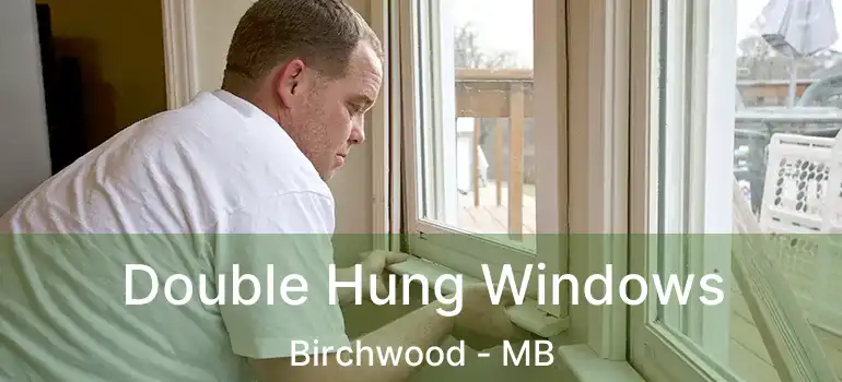  Double Hung Windows Birchwood - MB