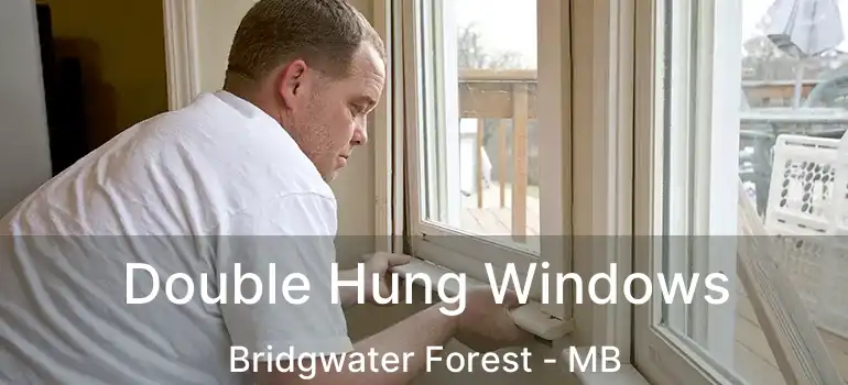  Double Hung Windows Bridgwater Forest - MB