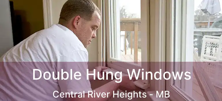  Double Hung Windows Central River Heights - MB