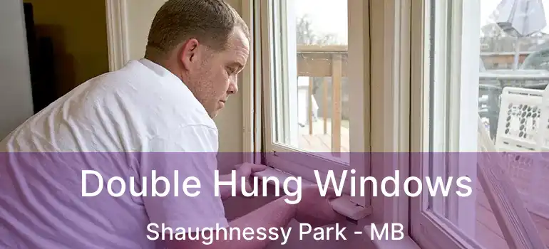  Double Hung Windows Shaughnessy Park - MB