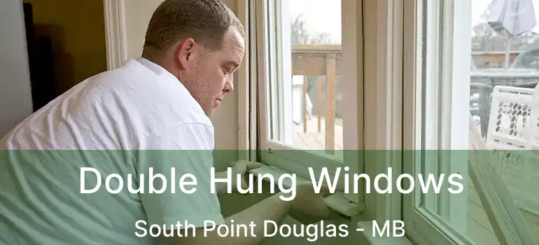  Double Hung Windows South Point Douglas - MB