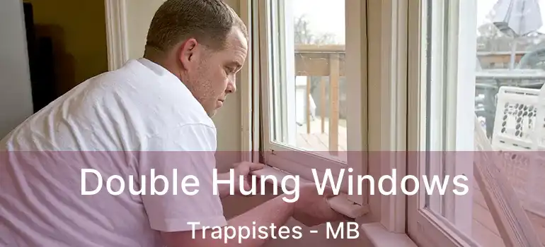  Double Hung Windows Trappistes - MB