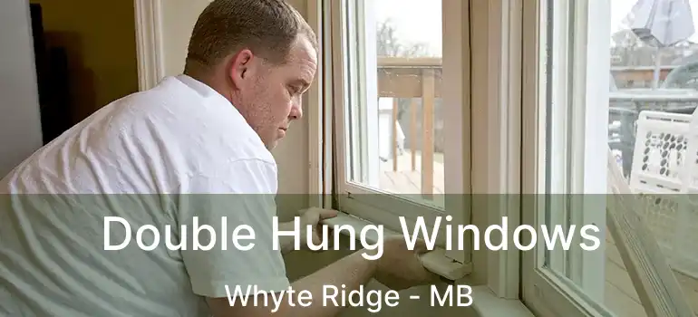  Double Hung Windows Whyte Ridge - MB