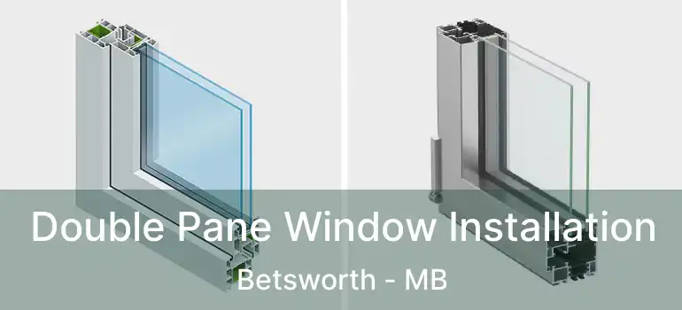  Double Pane Window Installation Betsworth - MB