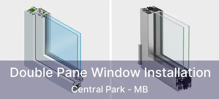  Double Pane Window Installation Central Park - MB