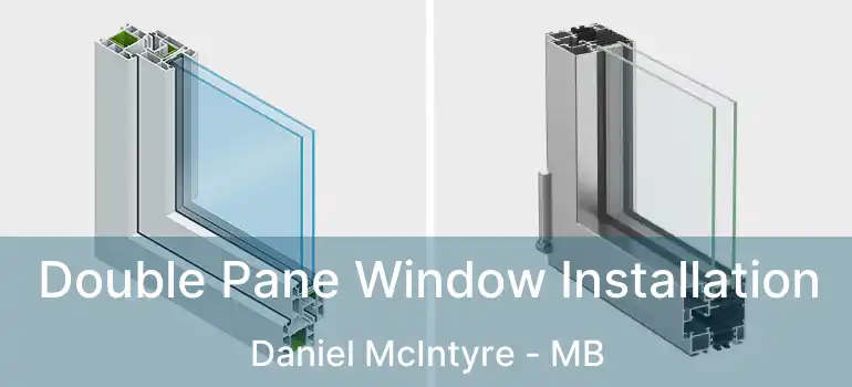  Double Pane Window Installation Daniel McIntyre - MB