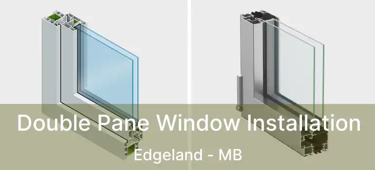  Double Pane Window Installation Edgeland - MB