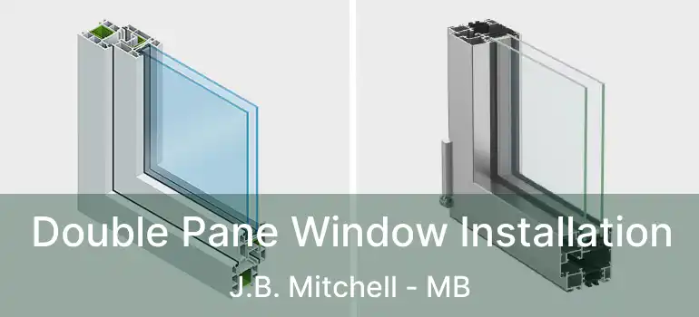  Double Pane Window Installation J.B. Mitchell - MB