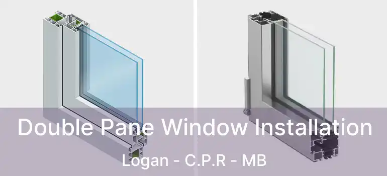  Double Pane Window Installation Logan - C.P.R - MB