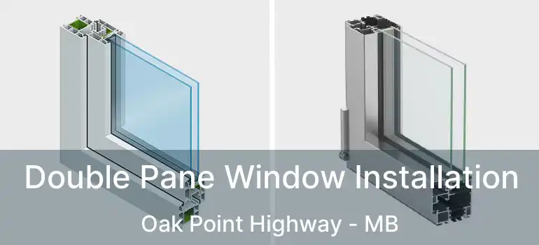  Double Pane Window Installation Oak Point Highway - MB