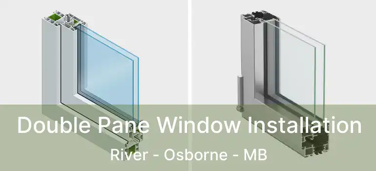  Double Pane Window Installation River - Osborne - MB