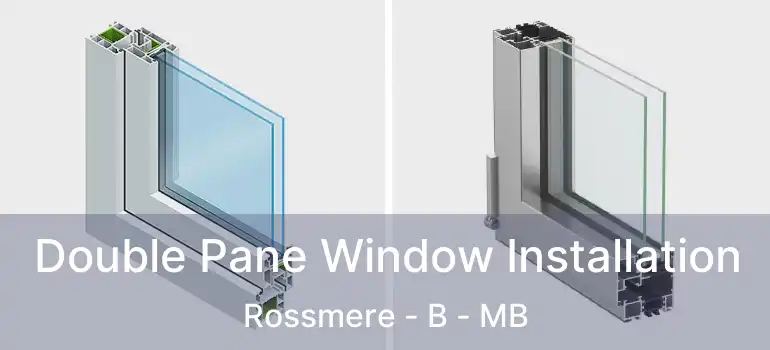  Double Pane Window Installation Rossmere - B - MB