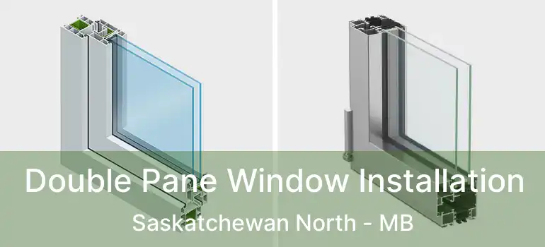  Double Pane Window Installation Saskatchewan North - MB