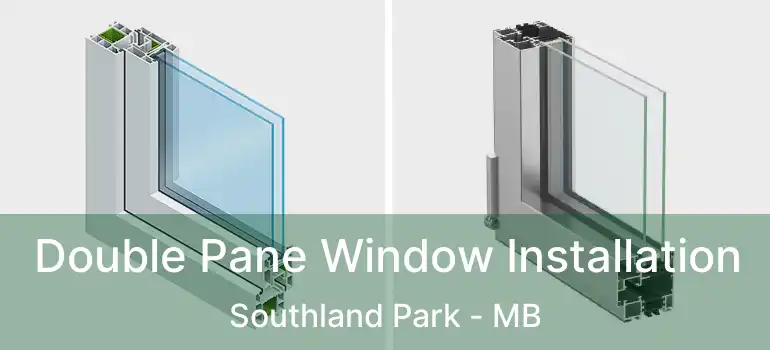  Double Pane Window Installation Southland Park - MB