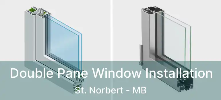  Double Pane Window Installation St. Norbert - MB