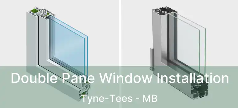  Double Pane Window Installation Tyne-Tees - MB