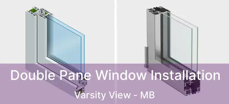  Double Pane Window Installation Varsity View - MB
