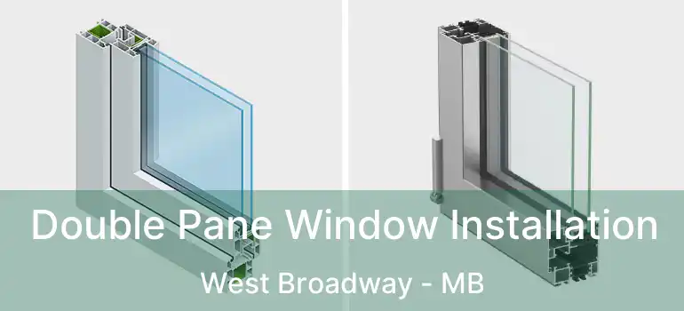  Double Pane Window Installation West Broadway - MB