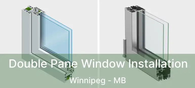 Double Pane Window Installation Winnipeg - MB