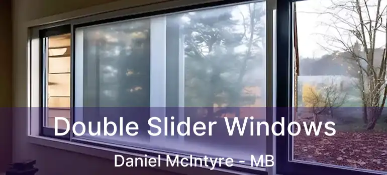  Double Slider Windows Daniel McIntyre - MB