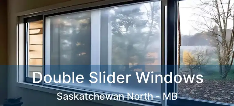  Double Slider Windows Saskatchewan North - MB