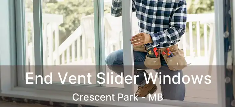  End Vent Slider Windows Crescent Park - MB