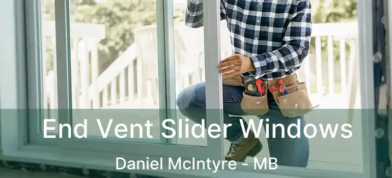  End Vent Slider Windows Daniel McIntyre - MB