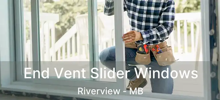  End Vent Slider Windows Riverview - MB