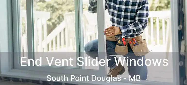  End Vent Slider Windows South Point Douglas - MB