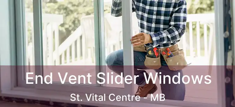  End Vent Slider Windows St. Vital Centre - MB