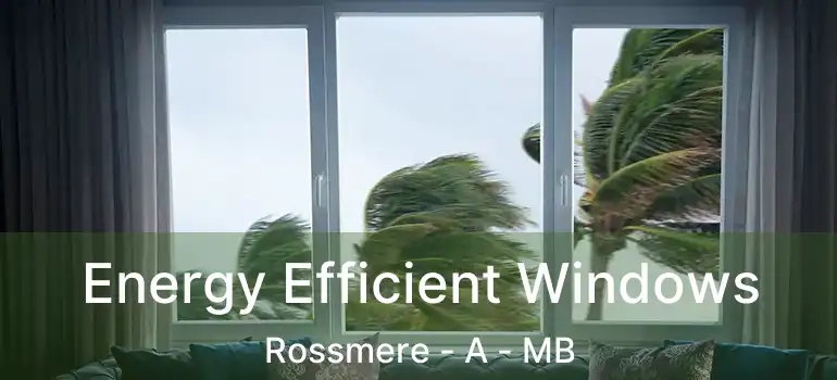  Energy Efficient Windows Rossmere - A - MB