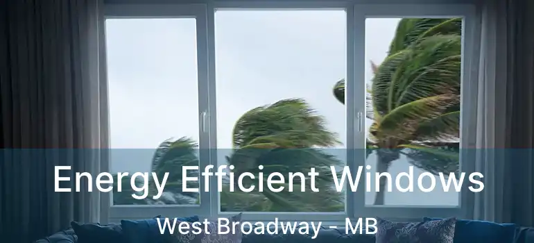  Energy Efficient Windows West Broadway - MB