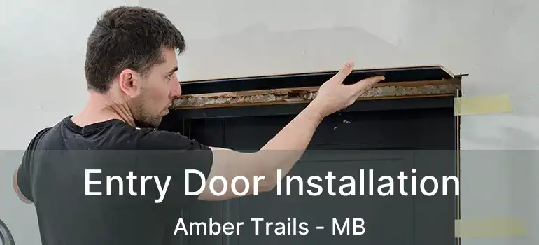  Entry Door Installation Amber Trails - MB