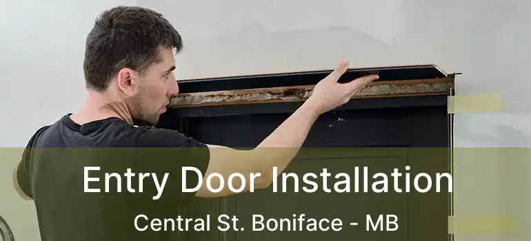  Entry Door Installation Central St. Boniface - MB