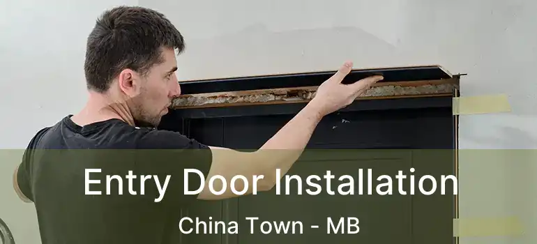  Entry Door Installation China Town - MB