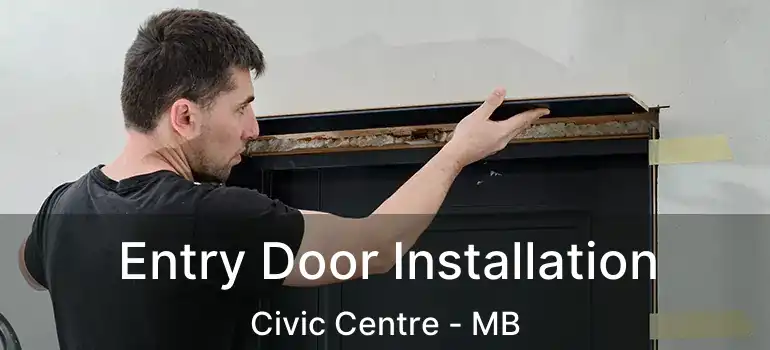  Entry Door Installation Civic Centre - MB