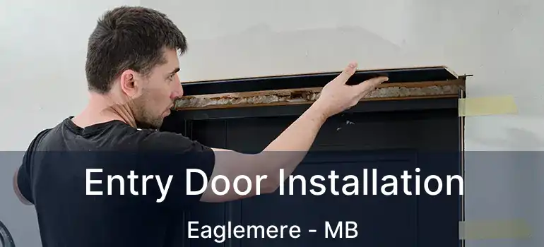  Entry Door Installation Eaglemere - MB