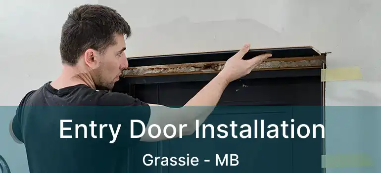  Entry Door Installation Grassie - MB