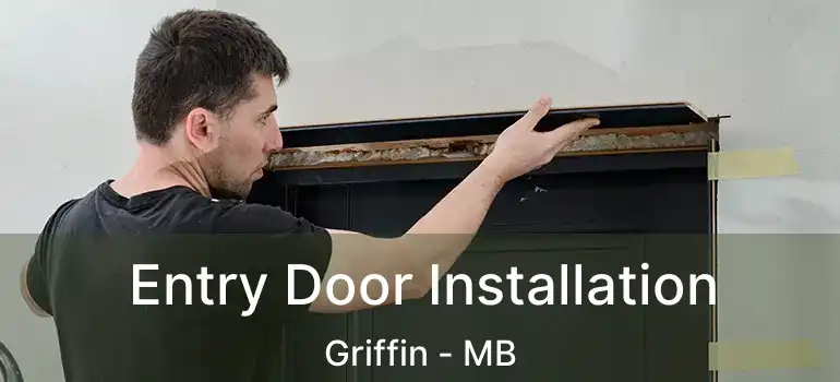  Entry Door Installation Griffin - MB