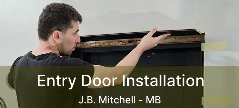  Entry Door Installation J.B. Mitchell - MB